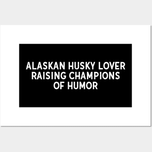 Alaskan Husky Lover Raising Champions of Humor Posters and Art